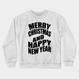 Merry Christmas and happy new year Crewneck Sweatshirt